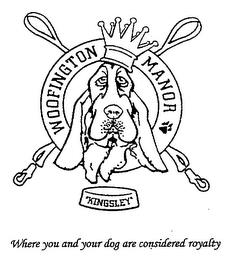 WOOFINGTON MANOR WHERE YOU AND YOUR DOG ARE CONSIDERED ROYALTY "KINGSLEY" trademark