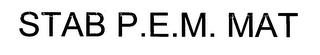 STAB P.E.M. MAT trademark