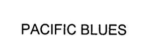 PACIFIC BLUES trademark