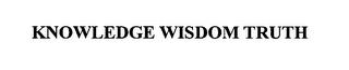 KNOWLEDGE WISDOM TRUTH trademark