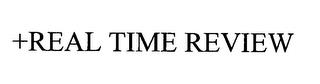 +REAL TIME REVIEW trademark