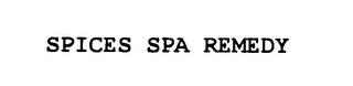 SPICES SPA REMEDY trademark