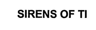 SIRENS OF TI trademark