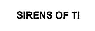 SIRENS OF TI trademark