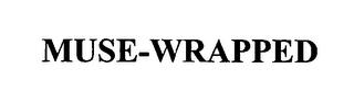 MUSE-WRAPPED trademark