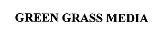 GREEN GRASS MEDIA trademark