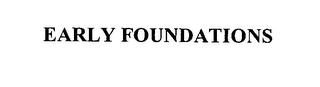 EARLY FOUNDATIONS trademark