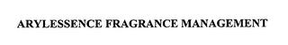 ARYLESSENCE FRAGRANCE MANAGEMENT trademark