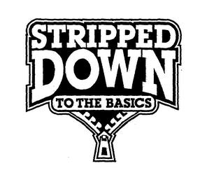 STRIPPED DOWN TO THE BASICS trademark