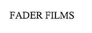 FADER FILMS trademark