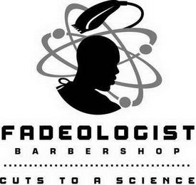 FADEOLOGIST BARBERSHOP CUTS TO A SCIENCE trademark