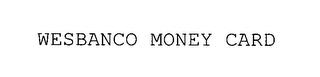 WESBANCO MONEY CARD trademark