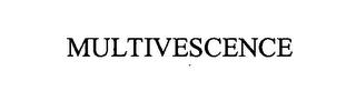 MULTIVESCENCE trademark