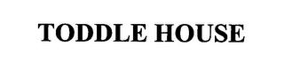 TODDLE HOUSE trademark