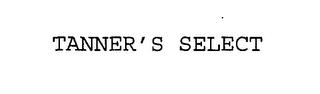 TANNER'S SELECT trademark