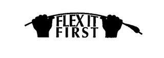 FLEX IT FIRST trademark