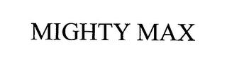 MIGHTY MAX trademark