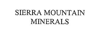 SIERRA MOUNTAIN MINERALS trademark