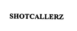 SHOTCALLERZ trademark