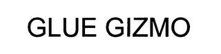 GLUE GIZMO trademark