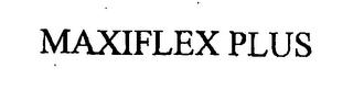 MAXIFLEX PLUS trademark