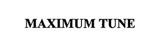 MAXIMUM TUNE trademark