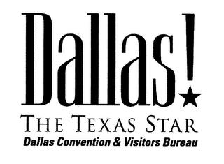 DALLAS! THE TEXAS STAR DALLAS CONVENTION & VISITORS BUREAU trademark