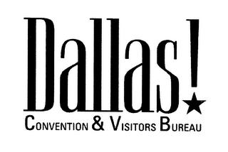 DALLAS! CONVENTION & VISITORS BUREAU trademark