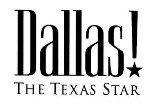 DALLAS! THE TEXAS STAR trademark