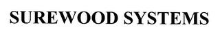 SUREWOOD SYSTEMS trademark