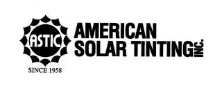 ASTIC AMERICAN SOLAR TINTING INC. SINCE 1958 trademark