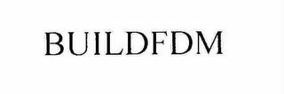 BUILDFDM trademark