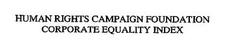 HUMAN RIGHTS CAMPAIGN FOUNDATION CORPORATE EQUALITY INDEX trademark