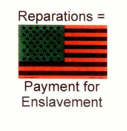 REPARATIONS = PAYMENT FOR ENSLAVEMENT trademark