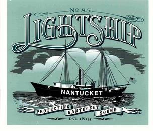 NO 85 LIGHTSHIP NANTUCKET PROTECTING NANTUCKET SOUND EST 1819 trademark