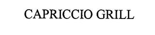 CAPRICCIO GRILL trademark