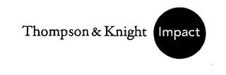 THOMPSON & KNIGHT IMPACT trademark