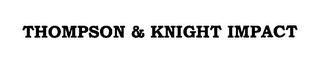 THOMPSON & KNIGHT IMPACT trademark