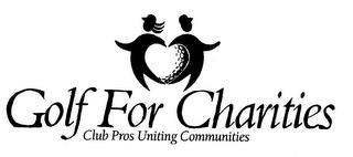 GOLF FOR CHARITIES CLUB PROS UNITING COMMUNITIES trademark