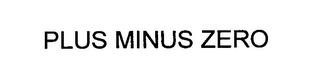 PLUS MINUS ZERO trademark