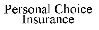 PERSONAL CHOICE INSURANCE trademark