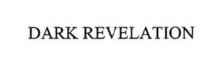 DARK REVELATION trademark