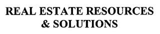 REAL ESTATE RESOURCES & SOLUTIONS trademark