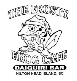 THE FROSTY FROG CAFE DAIQUIRI BAR HILTON HEAD ISLAND, SC trademark