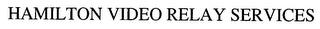 HAMILTON VIDEO RELAY SERVICES trademark