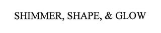 SHIMMER, SHAPE, & GLOW trademark