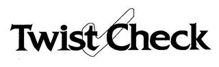 TWIST CHECK trademark