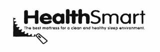 HEALTHSMART THE BEST MATTRESS FOR A CLEAN AND HEALTHY SLEEP ENVIRONMENT. trademark