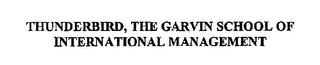 THUNDERBIRD, THE GARVIN SCHOOL OF INTERNATIONAL MANAGEMENT trademark