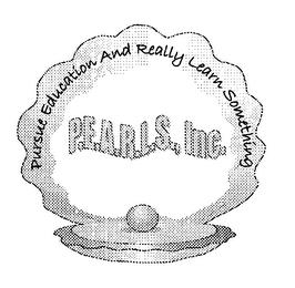 P.E.A.R.L.S., INC. PURSUE EDUCATION AND REALLY LEARN SOMETHING trademark